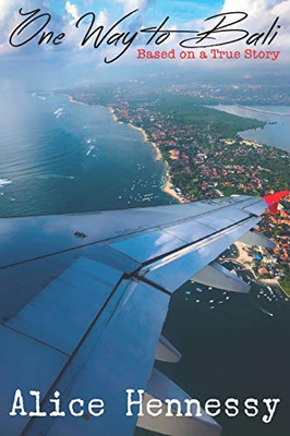 One Way to Bali: Based on a True Story