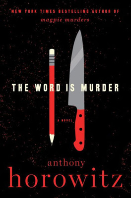 The Word Is Murder: A Novel (A Hawthorne And Horowitz Mystery)