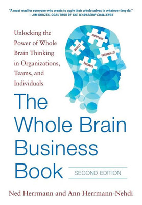 The Whole Brain Business Book, Second Edition: Unlocking The Power Of Whole Brain Thinking In Organizations, Teams, And Individuals