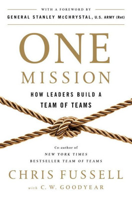 One Mission: How Leaders Build A Team Of Teams