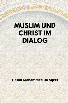 Muslim Und Christ Im Dialog (German Edition)