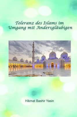 Toleranz Des Islams Im Umgang Mit Andersgläubigen (German Edition)