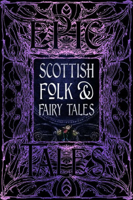 Scottish Folk & Fairy Tales: Epic Tales (Gothic Fantasy)