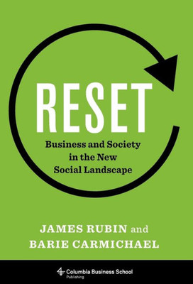 Reset: Business And Society In The New Social Landscape (Columbia Business School Publishing)