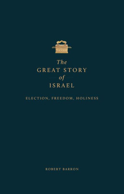 The Great Story Of Israel: Election, Freedom, Holiness