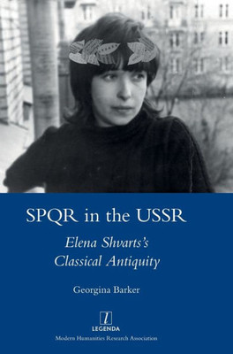 Spqr In The Ussr: Elena Shvarts's Classical Antiquity