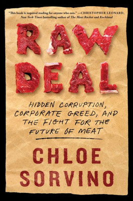 Raw Deal: Hidden Corruption, Corporate Greed, And The Fight For The Future Of Meat