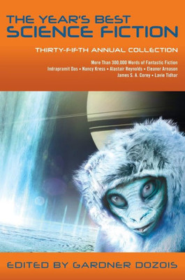 Year's Best Science Fiction: Thirty-Fifth Annual Collection (Year's Best Science Fiction, 35)