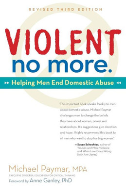Violent No More: Helping Men End Domestic Abuse, Third Ed.