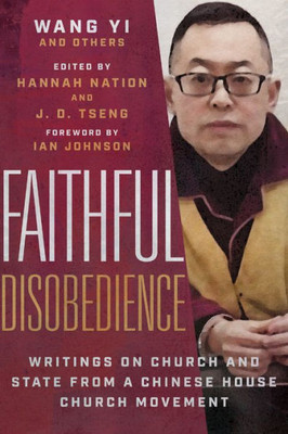 Faithful Disobedience: Writings On Church And State From A Chinese House Church Movement
