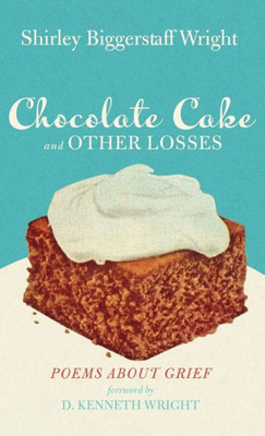 Chocolate Cake And Other Losses