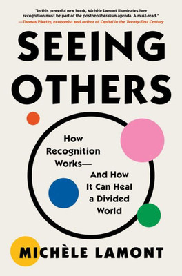 Seeing Others: How Recognition Works?And How It Can Heal A Divided World