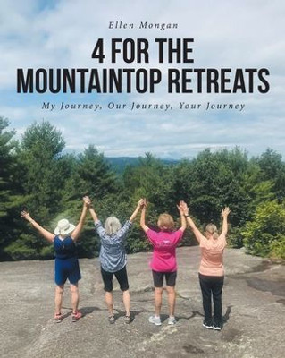 4 For The Mountaintop Retreats: My Journey, Our Journey, Your Journey