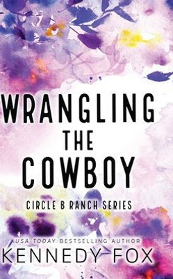 Wrangling The Cowboy - Alternate Special Edition Cover (Circle B Ranch)