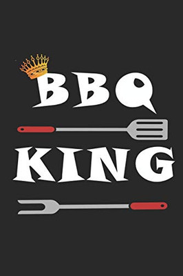 Mein Grillbuch: ¦ deine eigenen Grillrezepte auf einen Blick ¦ Vorausgefülltes Grillprotokoll für deine eigenen Rezepte und Fleisch-Kreationen ¦ ... 6x9 Format ¦ Motiv: BBQ King (German Edition)