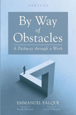 By Way Of Obstacles: A Pathway Through A Work (Veritas)