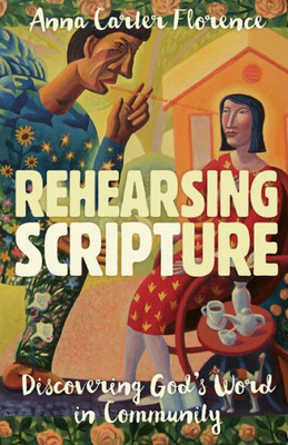 Rehearsing Scripture: Discovering God's Word In Community