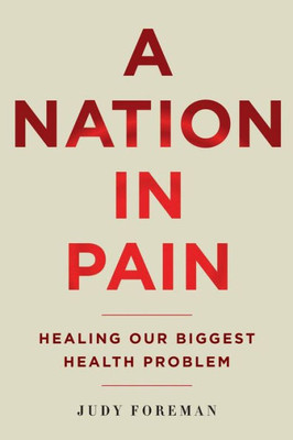 A Nation In Pain: Healing Our Biggest Health Problem