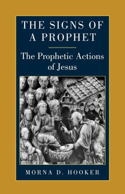 The Signs Of A Prophet: The Prophetic Actions Of Jesus