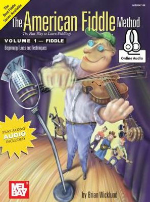 The American Fiddle Method Volume 1: Beginning Fiddle Tunes And Techniques