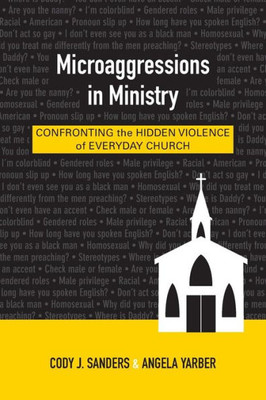 Microaggressions In Ministry: Confronting The Hidden Violence Of Everyday Church