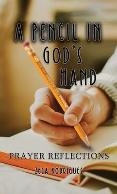 A Pencil In God's Hand: Prayer Reflections