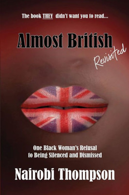 Almost British - Revisited: One Black Woman's Refusal To Being Silenced And Dismissed