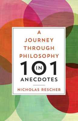 A Journey Through Philosophy In 101 Anecdotes