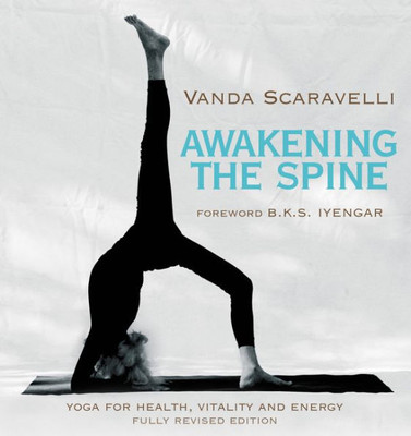 Awakening The Spine: Yoga For Health, Vitality And Energy