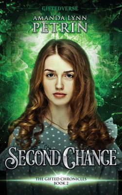 Second Chance: A Young Adult Paranormal Fantasy Series (Giftedverse: The Gifted Chronicles)