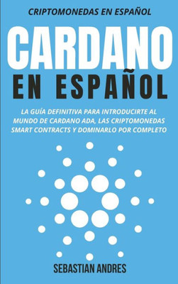 Cardano En Español (Criptomonedas En Español) (Spanish Edition)