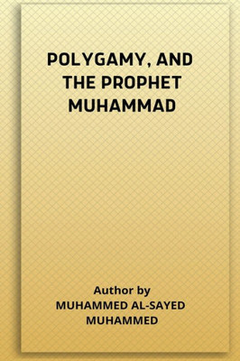 Polygamy, And The Prophet Muhammad