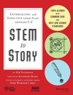 Stem To Story: Enthralling And Effective Lesson Plans For Grades 5-8