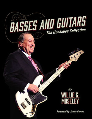 Basses And Guitars: The Huckabee Collection