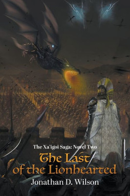The Xa'Igoi Saga, Novel Two: The Last Of The Lionhearted