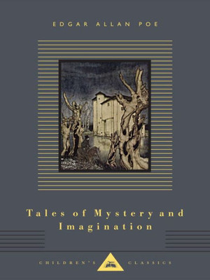 Tales Of Mystery And Imagination: Illustrated By Arthur Rackham (Everyman's Library Children's Classics Series)
