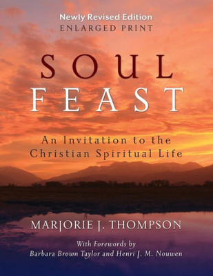 Soul Feast, Newly Revised Edition-Enlarged: An Invitation To The Christian Spiritual Life
