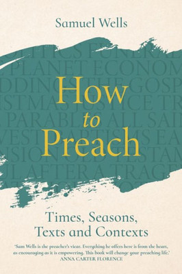 How To Preach: Times, Seasons, Texts And Contexts