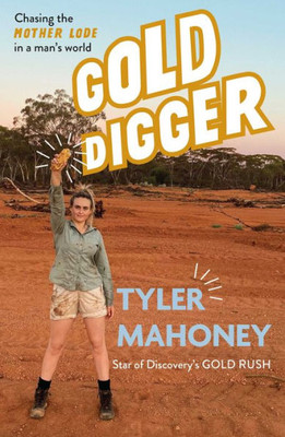 Gold Digger: Chasing The Mother Lode In A Man's World