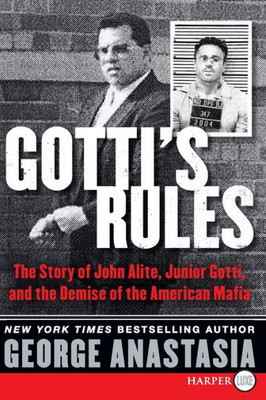 Gotti's Rules: The Story Of John Alite, Junior Gotti, And The Demise Of The American Mafia