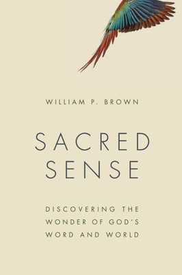 Sacred Sense: Discovering The Wonder Of God's Word And World