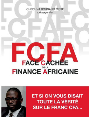 Fcfa - Face Cachée De La Finance Africaine (French Edition)