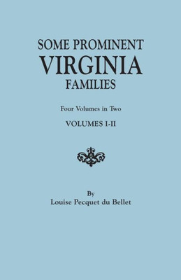 Some Prominent Virginia Families. Four Volumes In Two. Volumes I-Ii