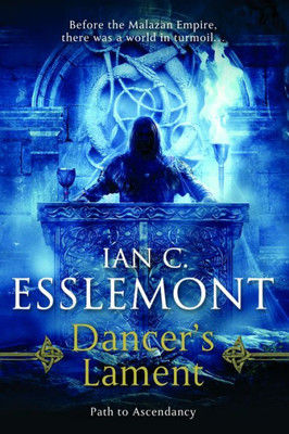 Dancer's Lament: Path To Ascendancy Book 1 (A Novel Of The Malazan Empire) (Path To Ascendancy, 1)