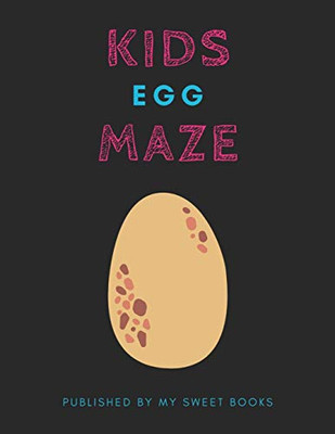 Kids Egg Mazes: Maze Activity Book for Kids Great for Critical Thinking Skills, An Amazing Maze Activity Book for Kids
