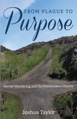 From Plague To Purpose: Sacred Wandering And The Postmodern Church
