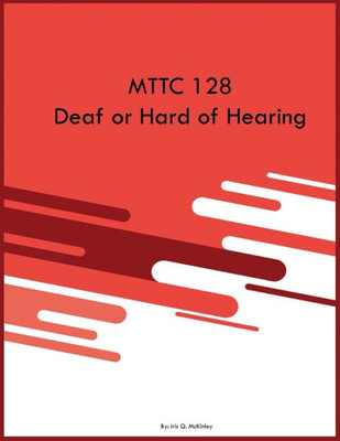 Mttc 128 Deaf Or Hard Of Hearing