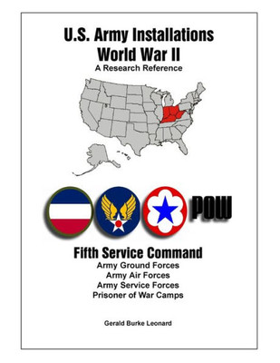 U.S. Army Installations - World War Ii: A Research Reference: Fifth Service Command