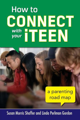 How To Connect With Your Iteen: A Parenting Road Map