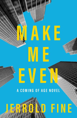 Make Me Even: A Coming Of Age Novel